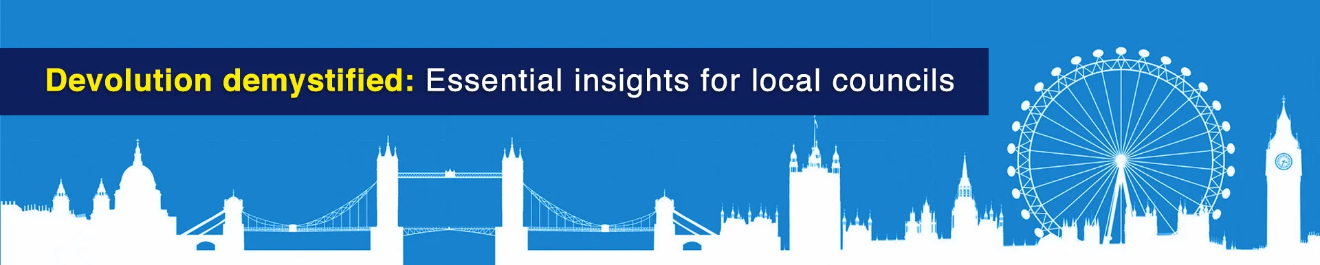 Devolution demystified - Essential insights for local councils