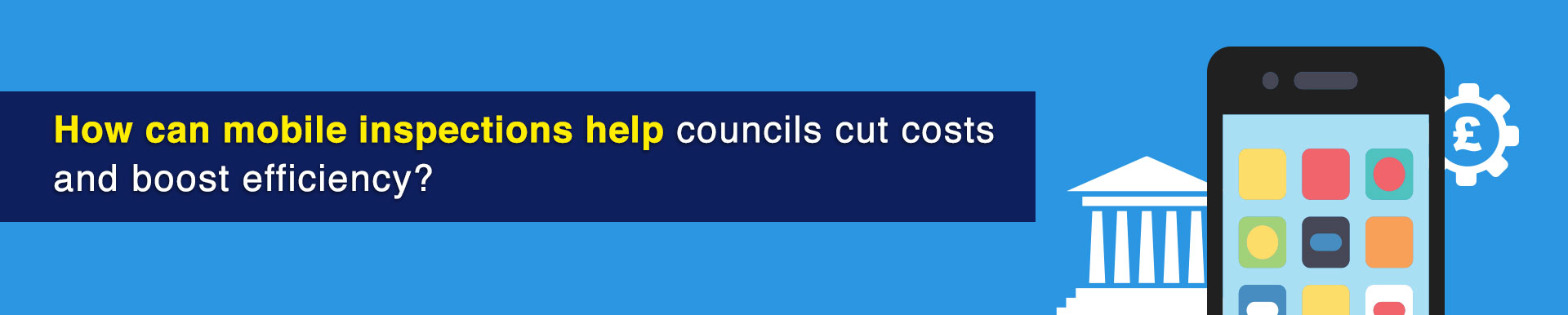 Mobile inspections: Reducing costs and improving efficiency in council operations