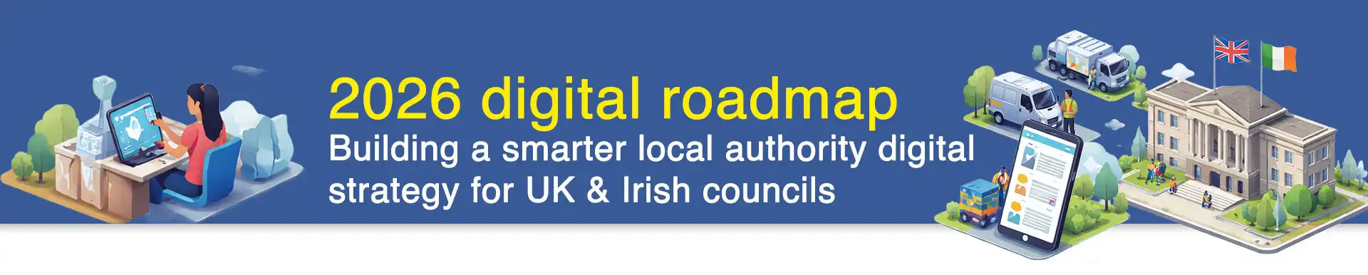 Digital transformation roadmap for UK and Irish local authorities in 2026: Priorities, challenges, and proven tools