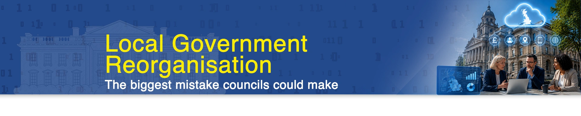 Local Government Reorganisation: The Digital Strategy Decision Councils Can't Get Wrong